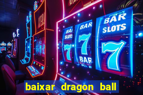 baixar dragon ball super dublado